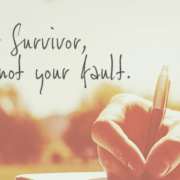 Dear Survivor: It's Not Your Fault