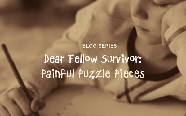 Blog: Dear Fellow Survivor - Painful Puzzle Pieces