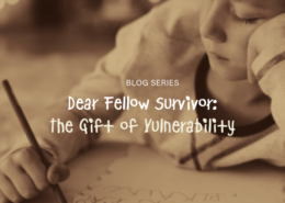 Dear Fellow Survivor Blog: The Gift of Vulnerability