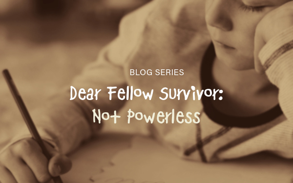 Dear Fellow Survivor - Not Powerless